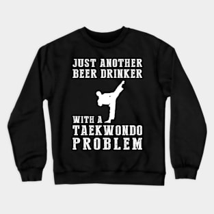 Kick & Cheers: A Hilarious Tee for Taekwondo Beer Enthusiasts! Crewneck Sweatshirt